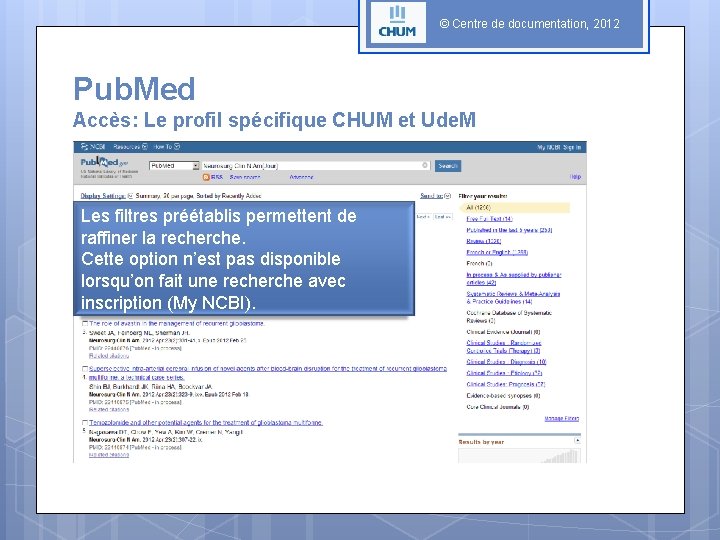 © Centre de documentation, 2012 Pub. Med Accès: Le profil spécifique CHUM et Ude.