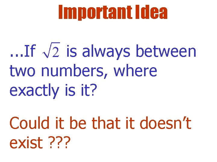 Important Idea. . . If is always between two numbers, where exactly is it?