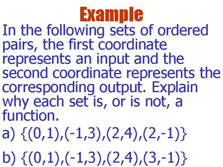 Example In the following sets of ordered pairs, the first coordinate represents an input