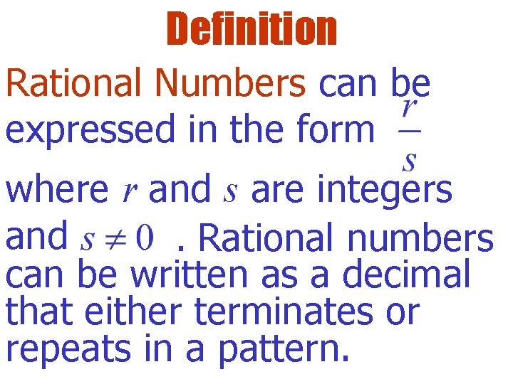 Definition Rational Numbers can be expressed in the form where r and s are
