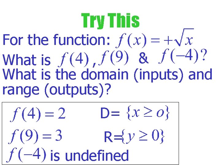 Try This For the function: & What is , What is the domain (inputs)