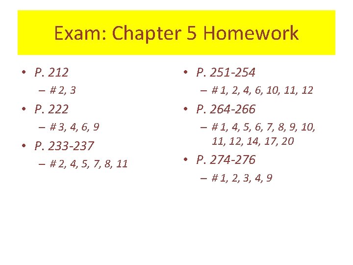 Exam: Chapter 5 Homework • P. 212 – # 2, 3 • P. 222