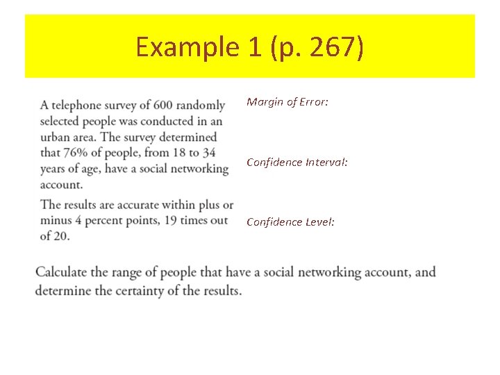 Example 1 (p. 267) Margin of Error: Confidence Interval: Confidence Level: 