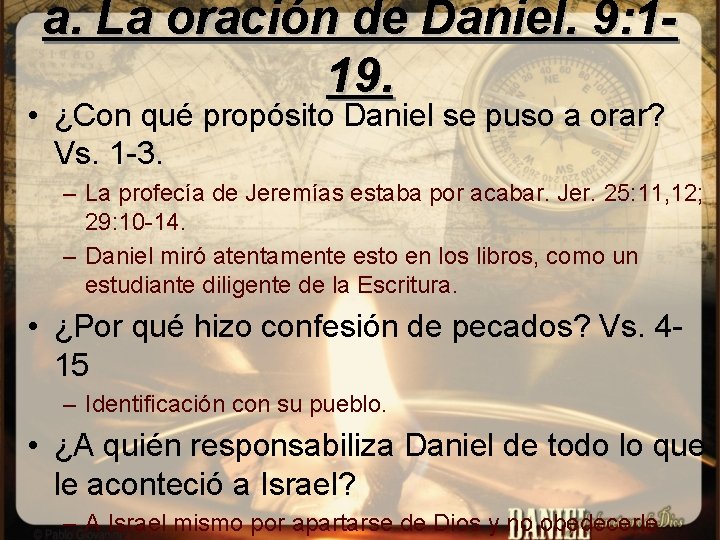 a. La oración de Daniel. 9: 119. • ¿Con qué propósito Daniel se puso