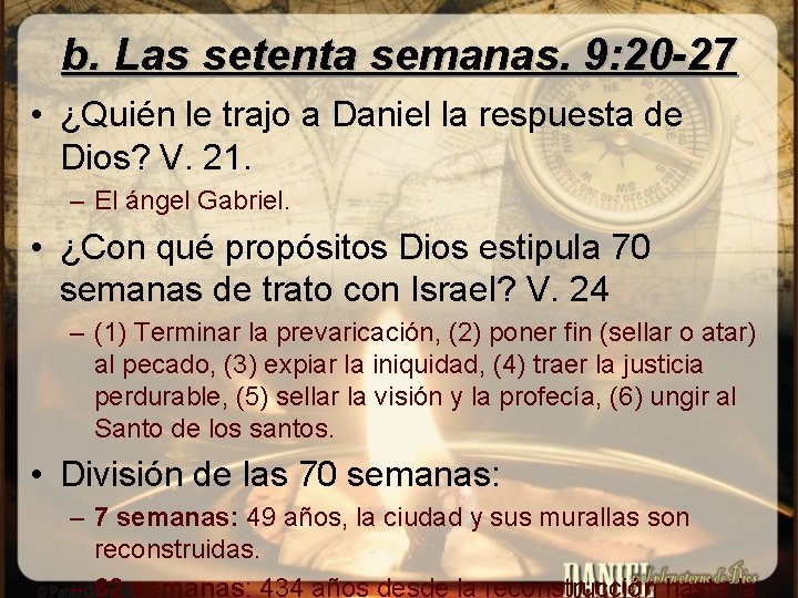 b. Las setenta semanas. 9: 20 -27 • ¿Quién le trajo a Daniel la