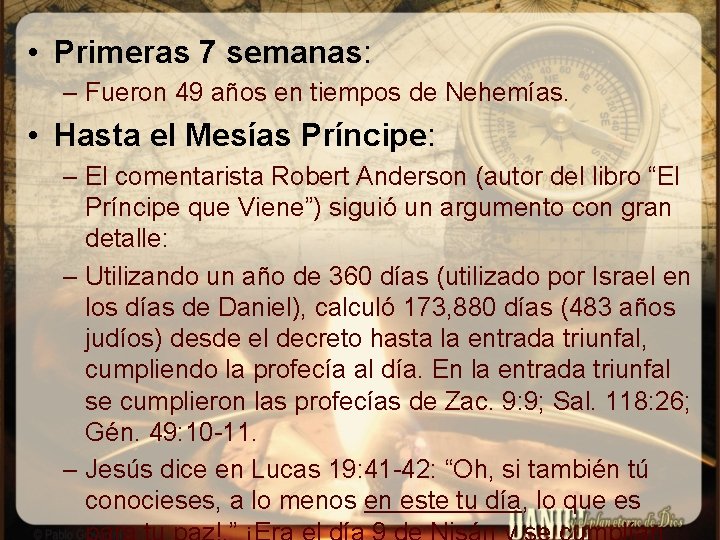  • Primeras 7 semanas: – Fueron 49 años en tiempos de Nehemías. •