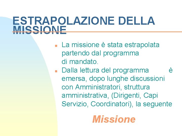 ESTRAPOLAZIONE DELLA MISSIONE n n La missione è stata estrapolata partendo dal programma di