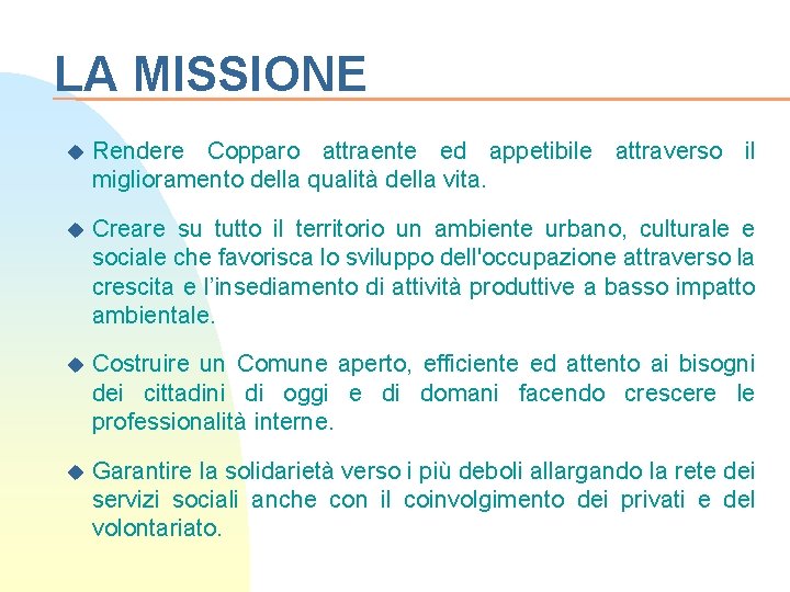 LA MISSIONE u Rendere Copparo attraente ed appetibile attraverso il miglioramento della qualità della