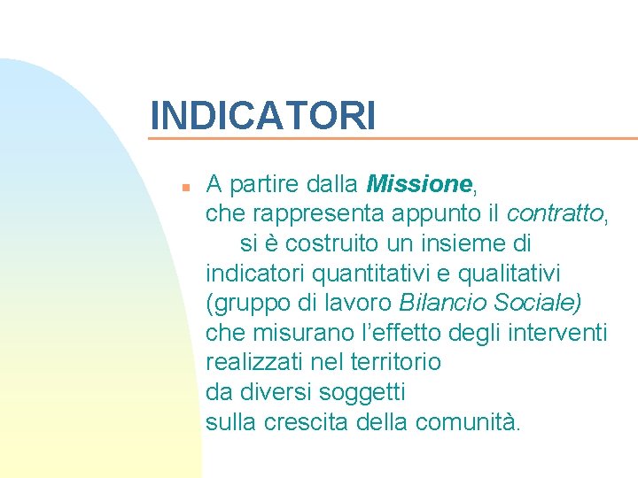 INDICATORI n A partire dalla Missione, che rappresenta appunto il contratto, si è costruito