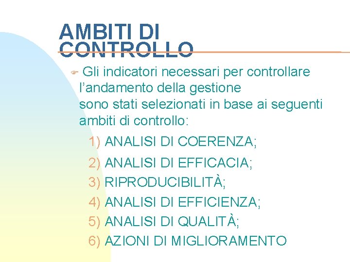 AMBITI DI CONTROLLO F Gli indicatori necessari per controllare l’andamento della gestione sono stati