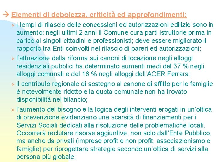  Elementi di debolezza, criticità ed approfondimenti: i tempi di rilascio delle concessioni ed