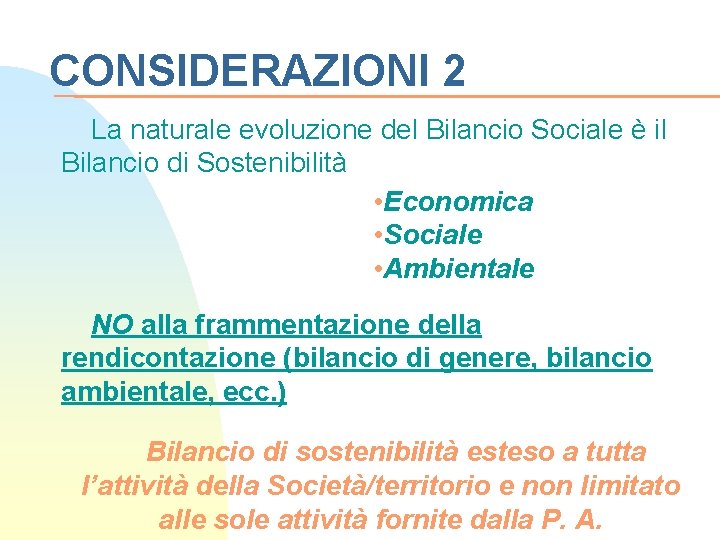 CONSIDERAZIONI 2 La naturale evoluzione del Bilancio Sociale è il Bilancio di Sostenibilità •