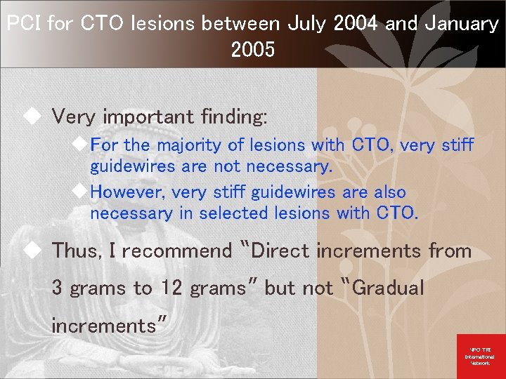 PCI for CTO lesions between July 2004 and January 2005 u Very important finding: