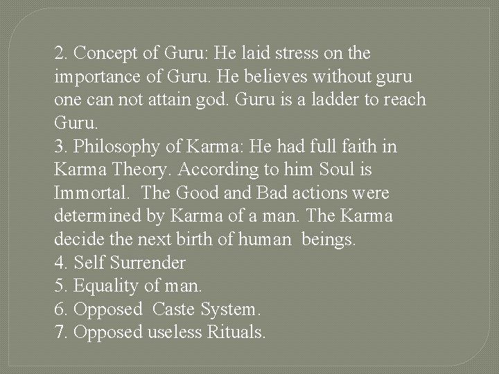 2. Concept of Guru: He laid stress on the importance of Guru. He believes