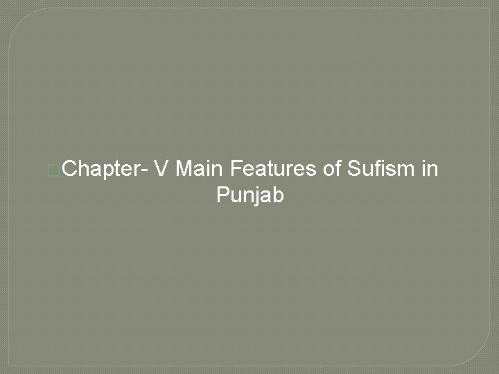 �Chapter- V Main Features of Sufism in Punjab 