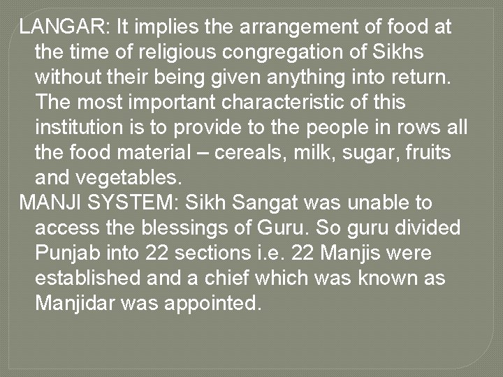 LANGAR: It implies the arrangement of food at the time of religious congregation of