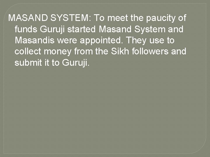 MASAND SYSTEM: To meet the paucity of funds Guruji started Masand System and Masandis