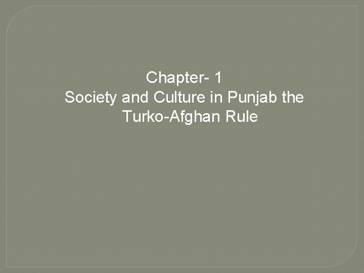 Chapter- 1 Society and Culture in Punjab the Turko-Afghan Rule 