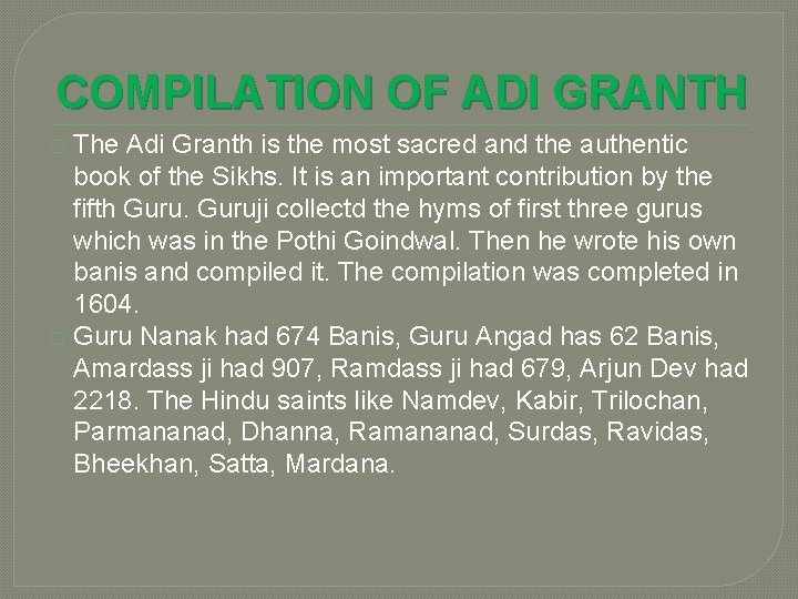 COMPILATION OF ADI GRANTH The Adi Granth is the most sacred and the authentic