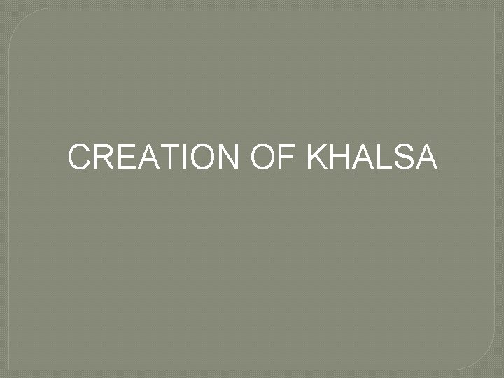 CREATION OF KHALSA 