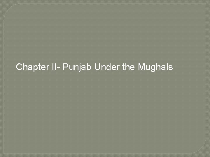Chapter II- Punjab Under the Mughals 