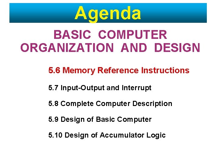 Chapter 5 BASIC COMPUTER ORGANIZATION AND DESIGN Agenda