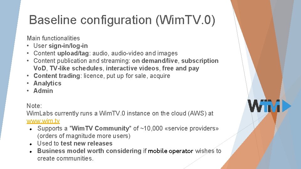 Baseline configuration (Wim. TV. 0) Main functionalities • User sign-in/log-in • Content upload/tag: audio,