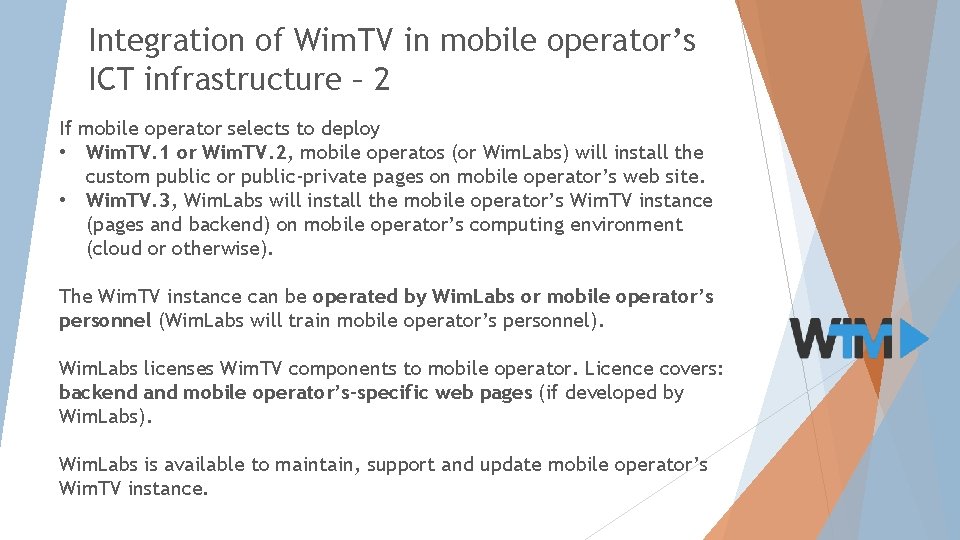 Integration of Wim. TV in mobile operator’s ICT infrastructure – 2 If mobile operator