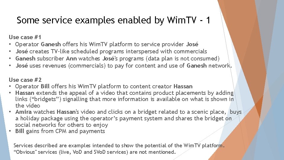 Some service examples enabled by Wim. TV - 1 Use case #1 • Operator