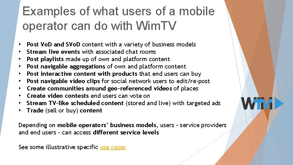 Examples of what users of a mobile operator can do with Wim. TV •
