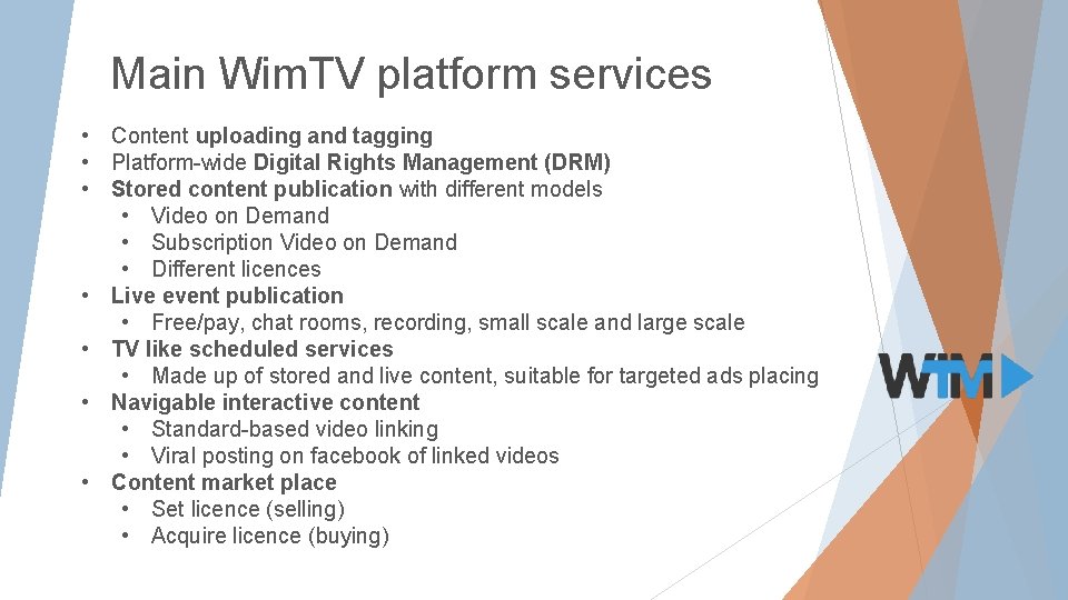 Main Wim. TV platform services • Content uploading and tagging • Platform wide Digital