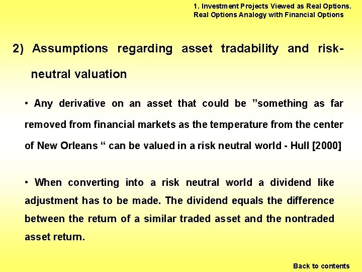 1. Investment Projects Viewed as Real Options Analogy with Financial Options 2) Assumptions regarding