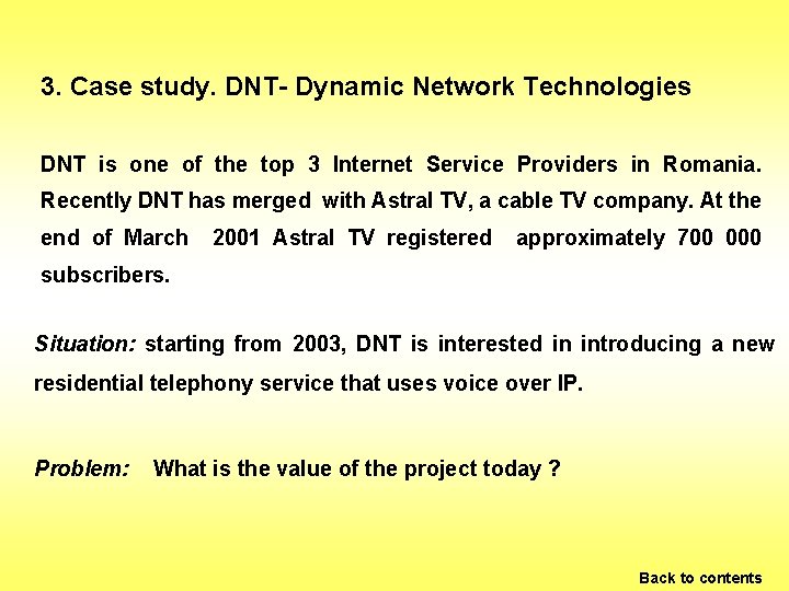 3. Case study. DNT- Dynamic Network Technologies DNT is one of the top 3