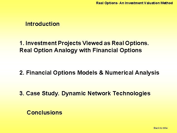 Real Options- An Investment Valuation Method Introduction 1. Investment Projects Viewed as Real Options.