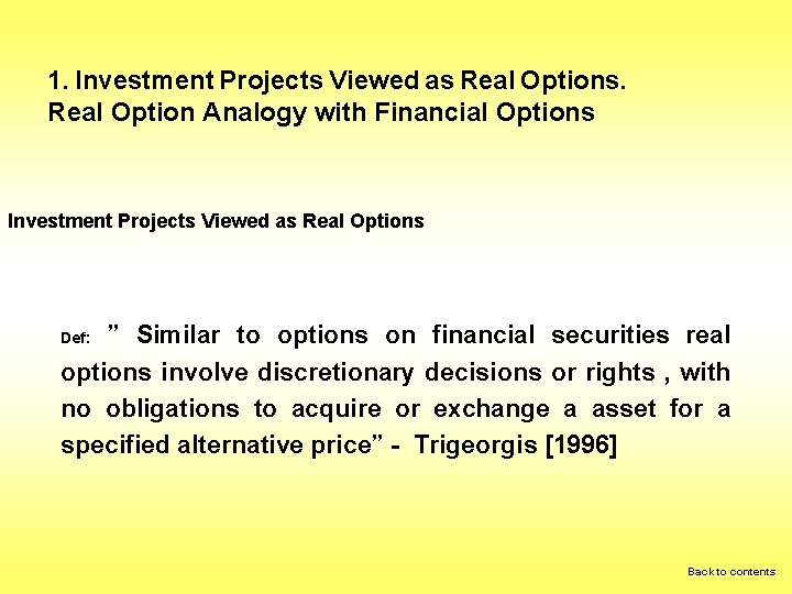 1. Investment Projects Viewed as Real Options. Real Option Analogy with Financial Options Investment