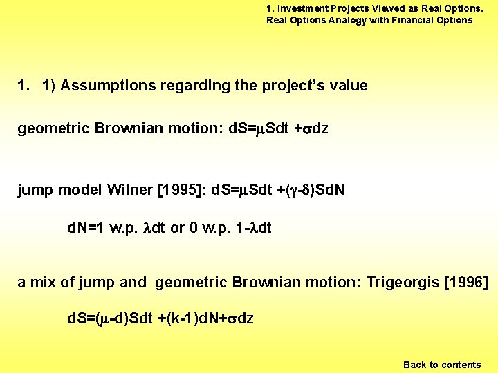 1. Investment Projects Viewed as Real Options Analogy with Financial Options 1. 1) Assumptions