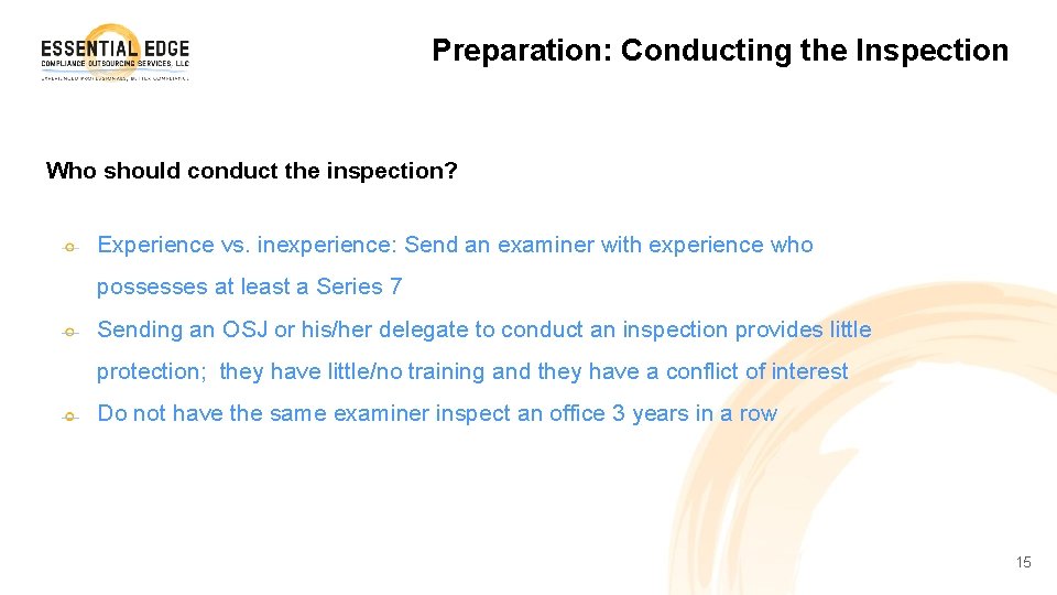Preparation: Conducting the Inspection Who should conduct the inspection? Experience vs. inexperience: Send an