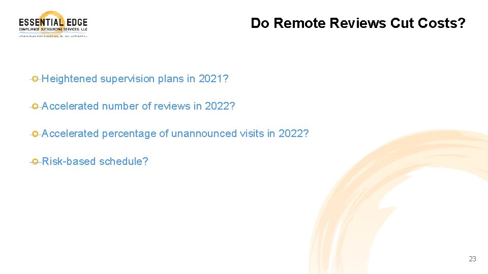 Do Remote Reviews Cut Costs? Heightened supervision plans in 2021? Accelerated number of reviews