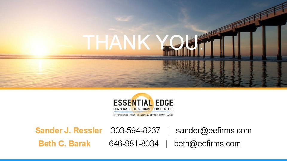 THANK YOU. Sander J. Ressler Beth C. Barak 303 -594 -8237 | sander@eefirms. com