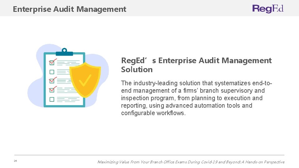 Enterprise Audit Management Reg. Ed’s Enterprise Audit Management Solution The industry-leading solution that systematizes