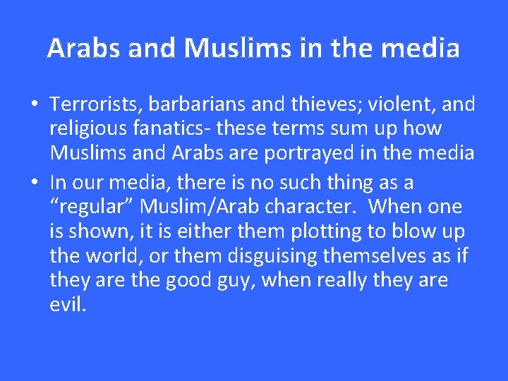 Arabs and Muslims in the media • Terrorists, barbarians and thieves; violent, and religious