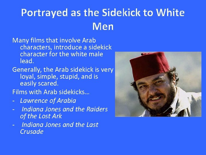 Portrayed as the Sidekick to White Men Many films that involve Arab characters, introduce