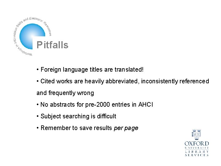 Pitfalls • Foreign language titles are translated! • Cited works are heavily abbreviated, inconsistently
