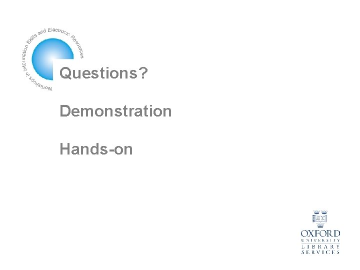 Questions? Demonstration Hands-on 
