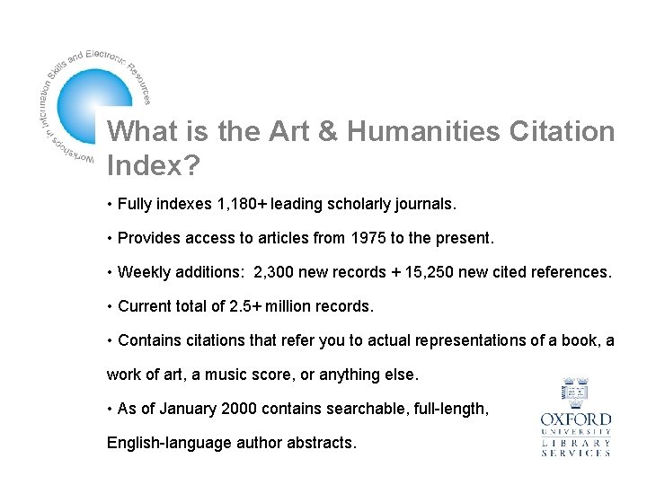 What is the Art & Humanities Citation Index? • Fully indexes 1, 180+ leading