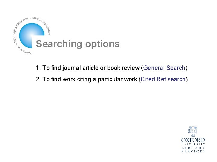 Searching options 1. To find journal article or book review (General Search) 2. To