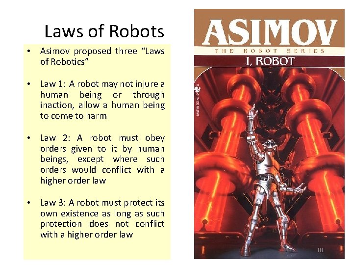 Laws of Robots • Asimov proposed three “Laws of Robotics” • Law 1: A
