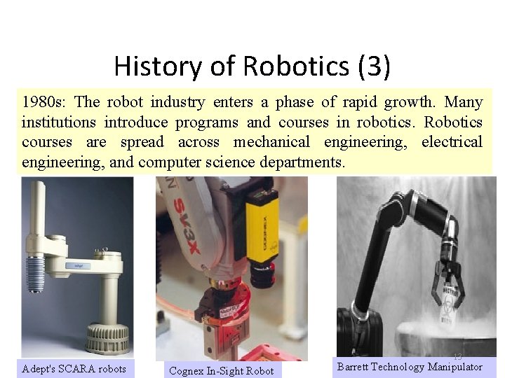 History of Robotics (3) 1980 s: The robot industry enters a phase of rapid