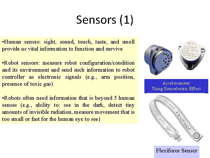 Sensors (1) • Human senses: sight, sound, touch, taste, and smell provide us vital
