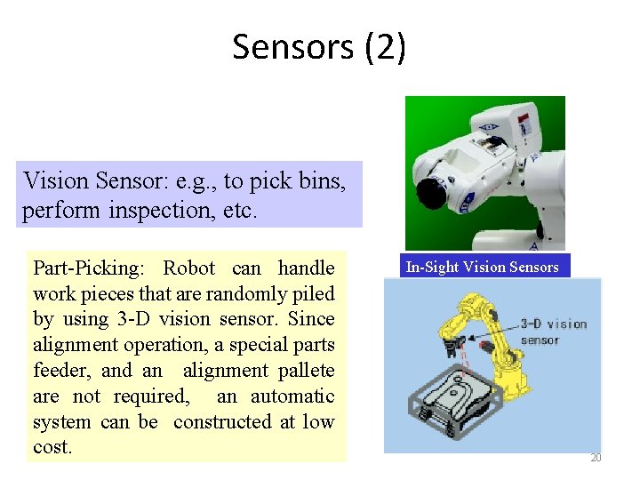 Sensors (2) Vision Sensor: e. g. , to pick bins, perform inspection, etc. Part-Picking: